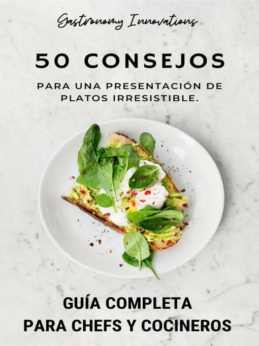 Title details for 50 consejos para una presentación de platos irresistible. Guía Completa para Chefs y Cocineros. by Gastronomy Innovations - Available